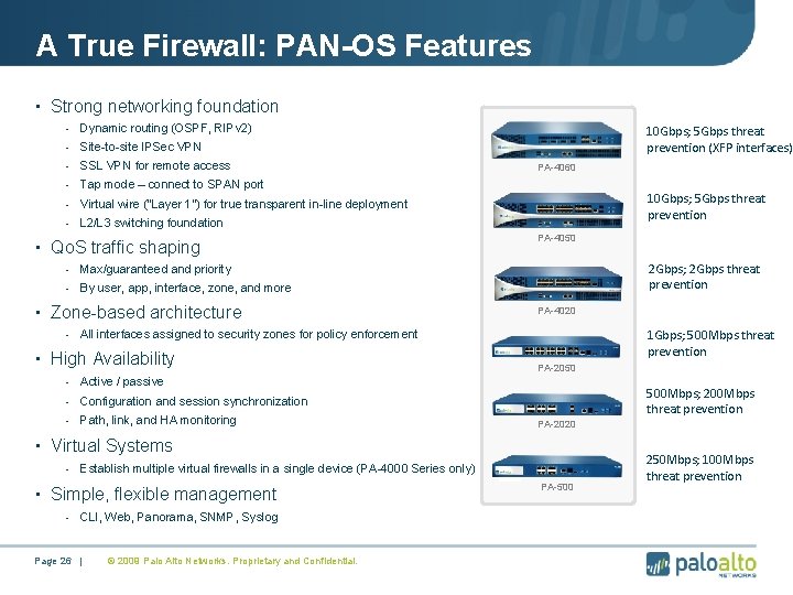 A True Firewall: PAN-OS Features • Strong networking foundation - Dynamic routing (OSPF, RIPv