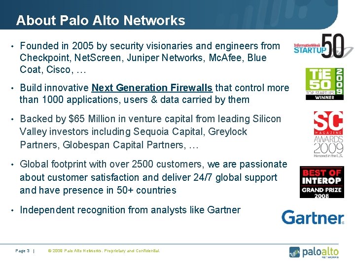 About Palo Alto Networks • Founded in 2005 by security visionaries and engineers from