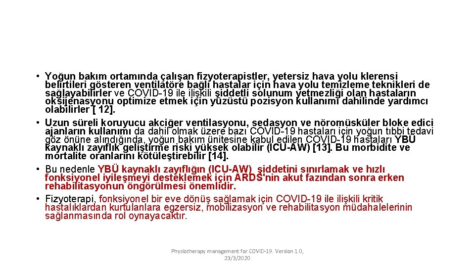  • Yoğun bakım ortamında çalışan fizyoterapistler, yetersiz hava yolu klerensi belirtileri gösteren ventilatöre