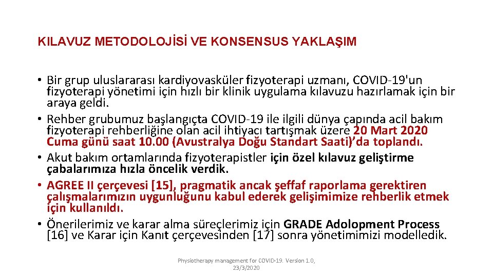 KILAVUZ METODOLOJİSİ VE KONSENSUS YAKLAŞIM • Bir grup uluslararası kardiyovasküler fizyoterapi uzmanı, COVID-19'un fizyoterapi