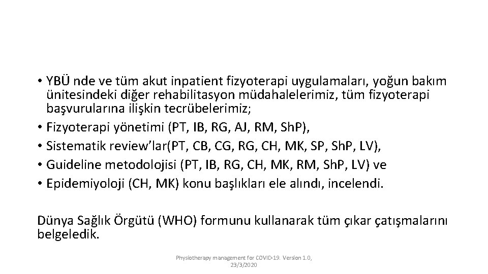  • YBÜ nde ve tüm akut inpatient fizyoterapi uygulamaları, yoğun bakım ünitesindeki diğer