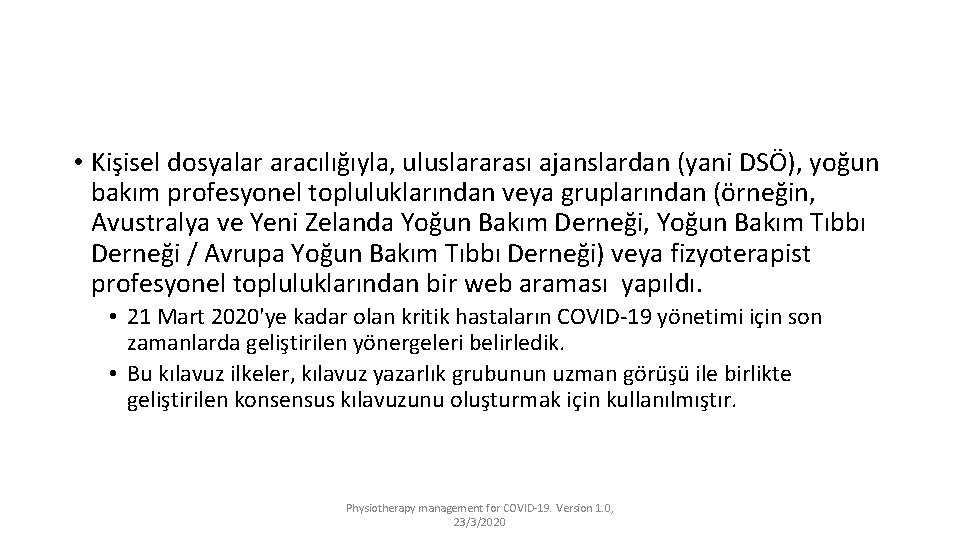  • Kişisel dosyalar aracılığıyla, uluslararası ajanslardan (yani DSÖ), yoğun bakım profesyonel topluluklarından veya