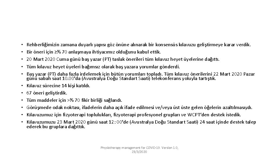  • • • Rehberliğimizin zamana duyarlı yapısı göz önüne alınarak bir konsensüs kılavuzu