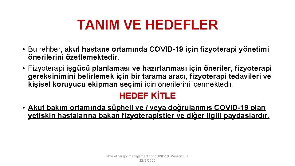 TANIM VE HEDEFLER • Bu rehber; akut hastane ortamında COVID-19 için fizyoterapi yönetimi önerilerini