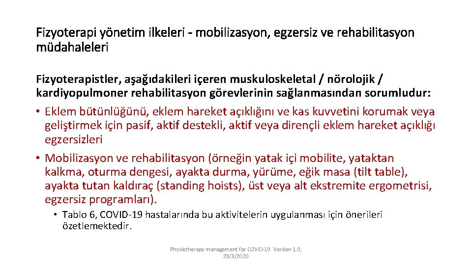 Fizyoterapi yönetim ilkeleri - mobilizasyon, egzersiz ve rehabilitasyon müdahaleleri Fizyoterapistler, aşağıdakileri içeren muskuloskeletal /