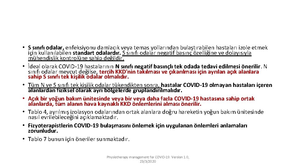  • S sınıfı odalar, enfeksiyonu damlacık veya temas yollarından bulaştırabilen hastaları izole etmek