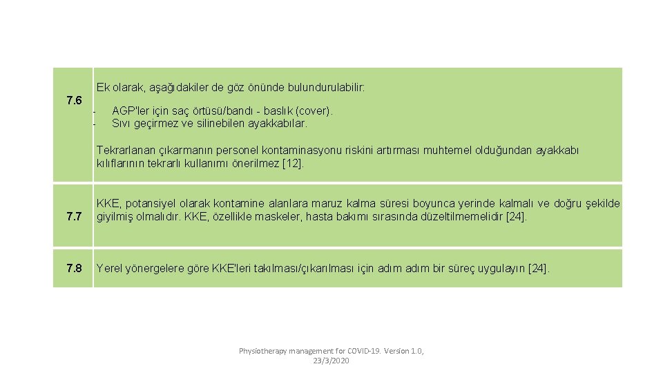 Ek olarak, aşağıdakiler de göz önünde bulundurulabilir: 7. 6 - AGP'ler için saç örtüsü/bandı