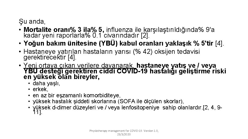 Şu anda, • Mortalite oranı% 3 ila% 5, influenza ile karşılaştırıldığında% 9'a kadar yeni