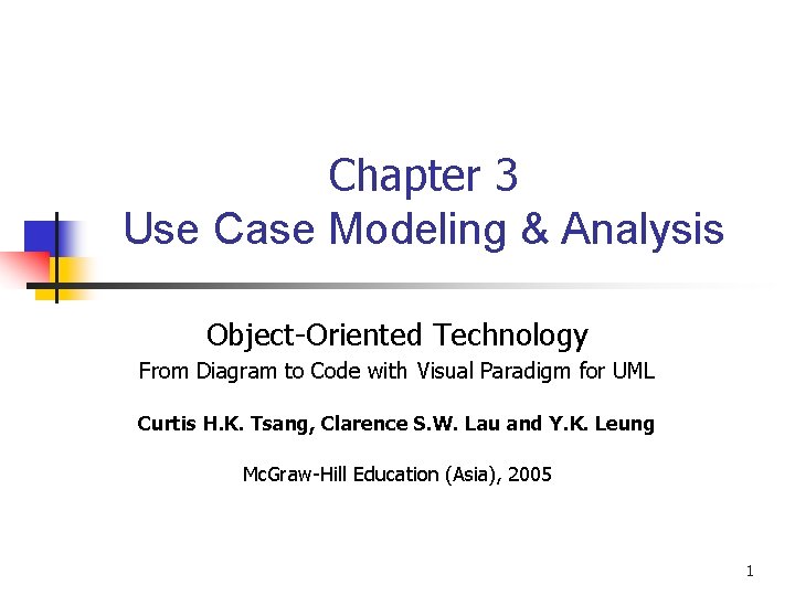 Chapter 3 Use Case Modeling & Analysis Object-Oriented Technology From Diagram to Code with