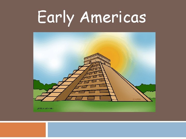 Early Americas Early Americas