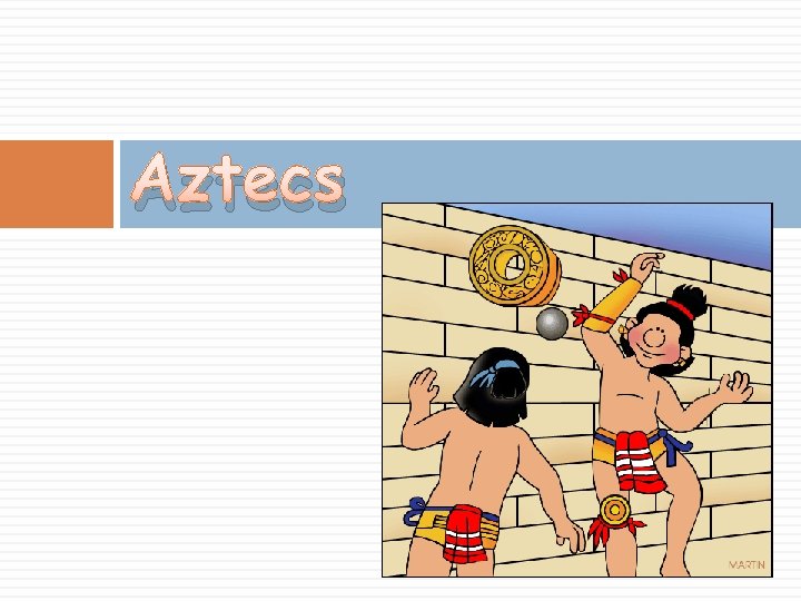 Aztecs Aztecs
