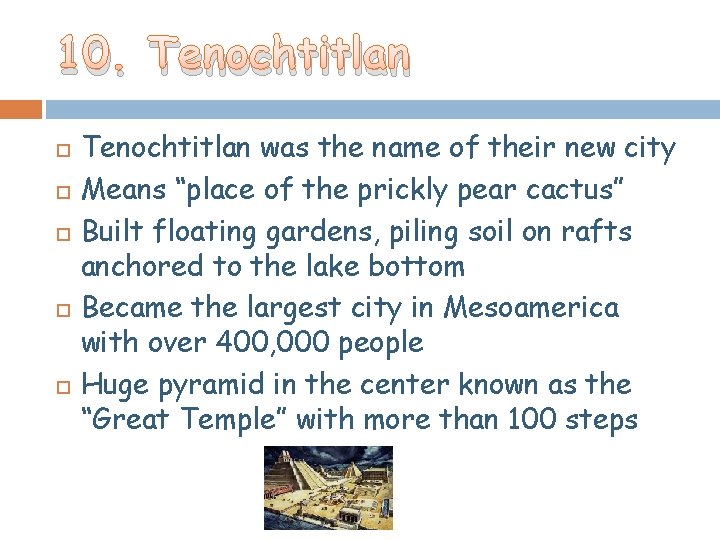 10. Tenochtitlan was the name of their new city Means “place of the prickly 10. Tenochtitlan was the name of their new city Means “place of the prickly