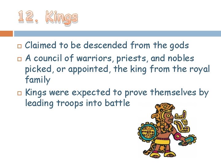 12. Kings Claimed to be descended from the gods A council of warriors, priests, 12. Kings Claimed to be descended from the gods A council of warriors, priests,