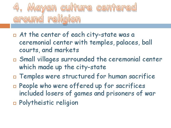 4. Mayan culture centered around religion At the center of each city-state was a 4. Mayan culture centered around religion At the center of each city-state was a