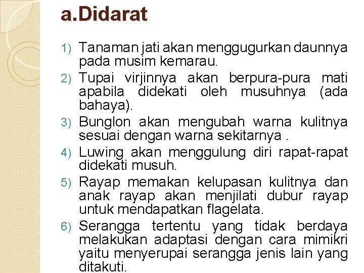 a. Didarat 1) 2) 3) 4) 5) 6) Tanaman jati akan menggugurkan daunnya pada