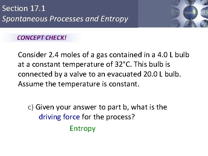 Section 17. 1 Spontaneous Processes and Entropy CONCEPT CHECK! Consider 2. 4 moles of