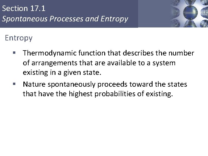 Section 17. 1 Spontaneous Processes and Entropy § Thermodynamic function that describes the number