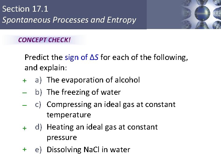 Section 17. 1 Spontaneous Processes and Entropy CONCEPT CHECK! Predict the sign of ΔS