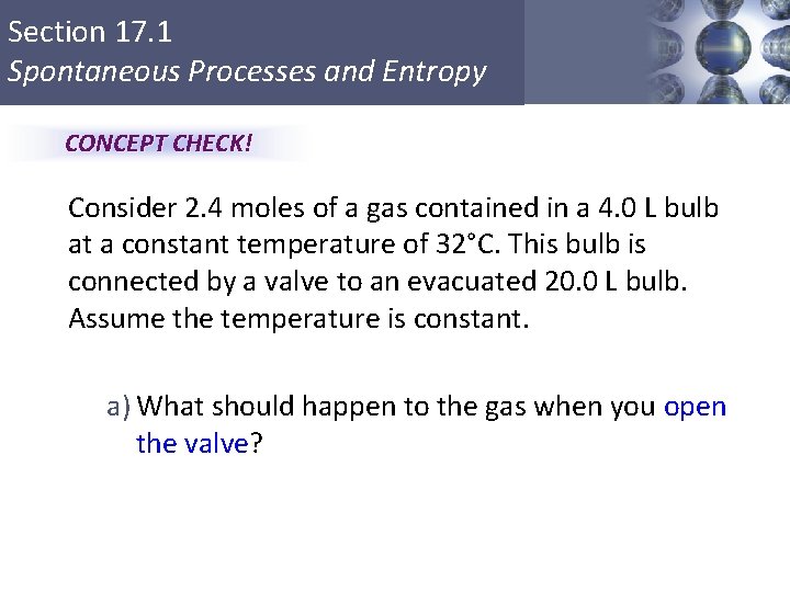 Section 17. 1 Spontaneous Processes and Entropy CONCEPT CHECK! Consider 2. 4 moles of