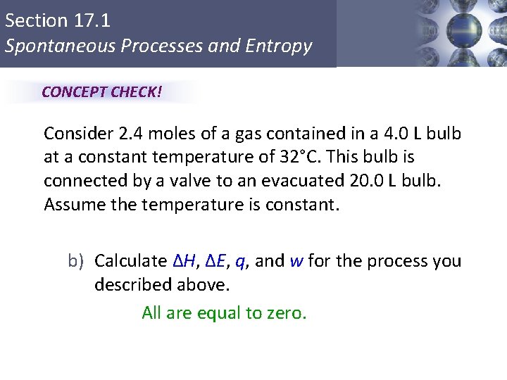 Section 17. 1 Spontaneous Processes and Entropy CONCEPT CHECK! Consider 2. 4 moles of