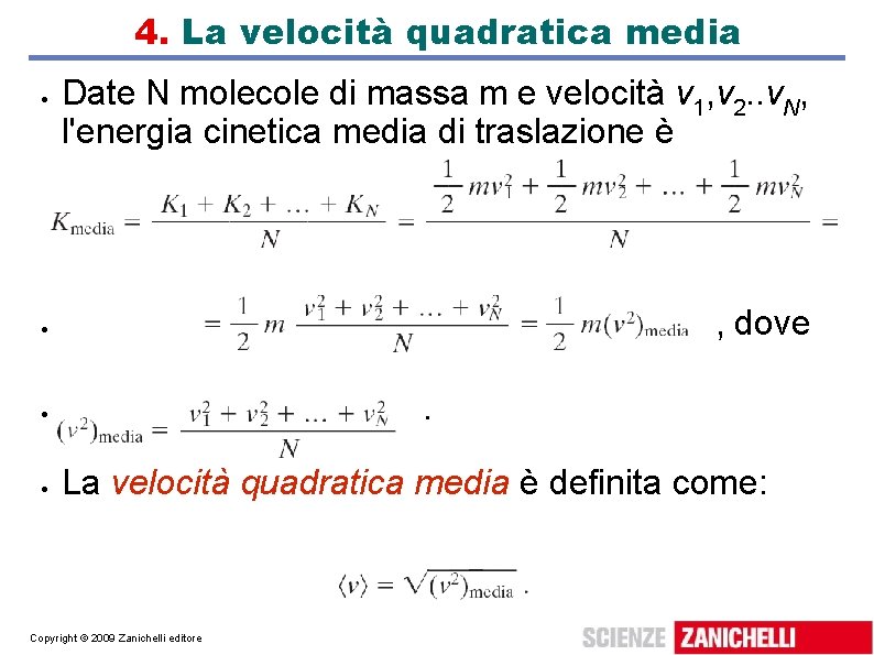 4. La velocità quadratica media Date N molecole di massa m e velocità v