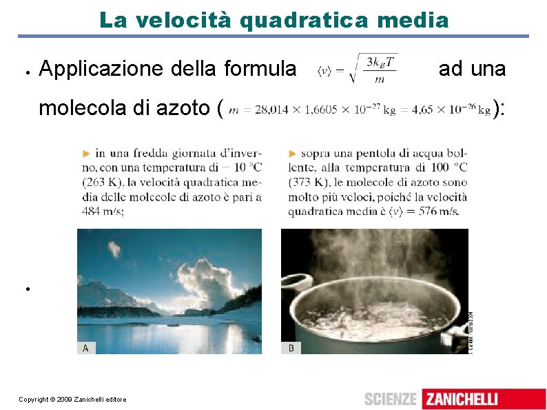 La velocità quadratica media Applicazione della formula molecola di azoto ( Copyright © 2009