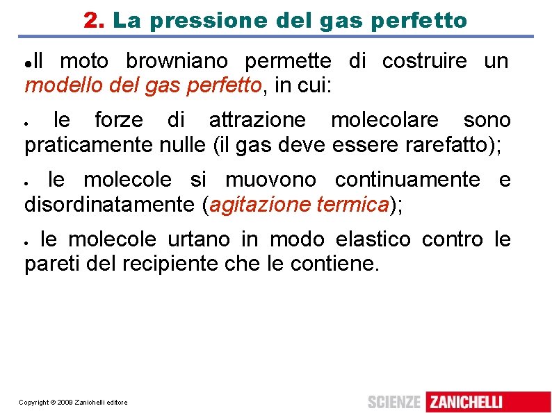 2. La pressione del gas perfetto Il moto browniano permette di costruire un modello