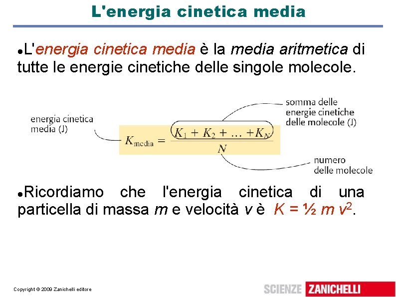 L'energia cinetica media è la media aritmetica di tutte le energie cinetiche delle singole