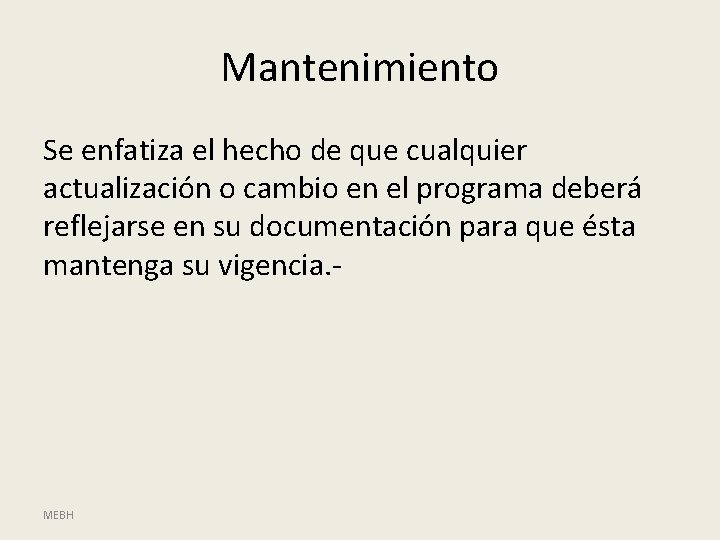 Mantenimiento Se enfatiza el hecho de que cualquier actualización o cambio en el programa