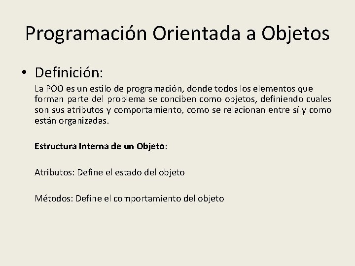 Programación Orientada a Objetos • Definición: La POO es un estilo de programación, donde