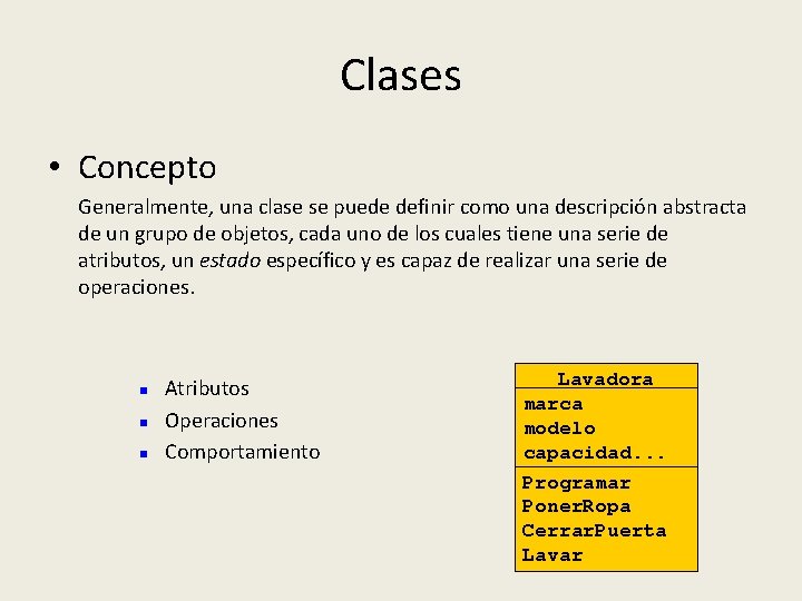 Clases • Concepto Generalmente, una clase se puede definir como una descripción abstracta de