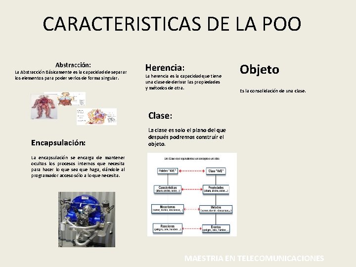 CARACTERISTICAS DE LA POO Abstracción: La Abstracción Básicamente es la capacidad de separar los