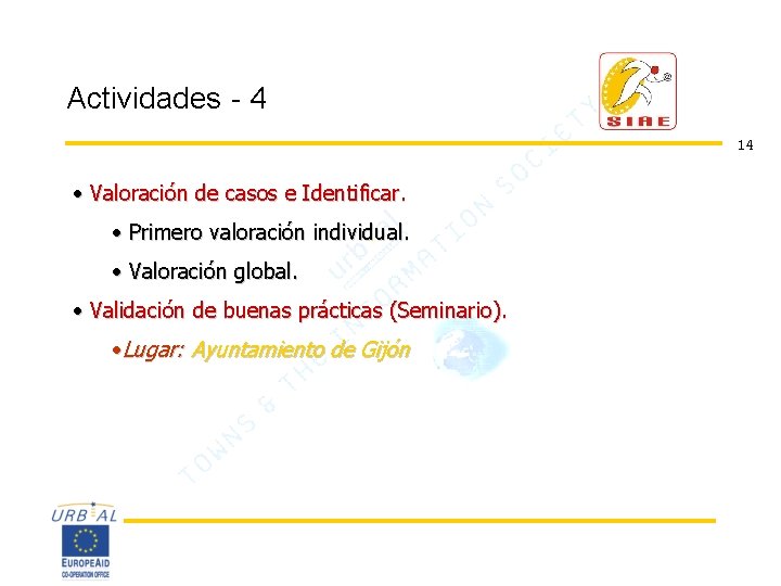 Actividades - 4 14 • Valoración de casos e Identificar. • Primero valoración individual.