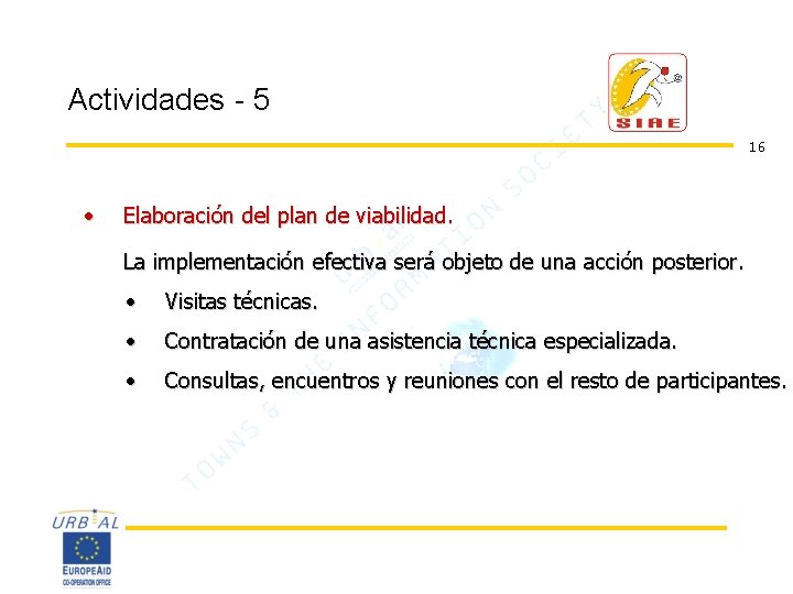 Actividades - 5 16 • Elaboración del plan de viabilidad. La implementación efectiva será