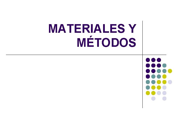 MATERIALES Y MÉTODOS MATERIALES Y MÉTODOS