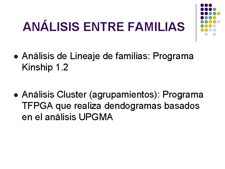 ANÁLISIS ENTRE FAMILIAS l Análisis de Lineaje de familias: Programa Kinship 1. 2 l ANÁLISIS ENTRE FAMILIAS l Análisis de Lineaje de familias: Programa Kinship 1. 2 l