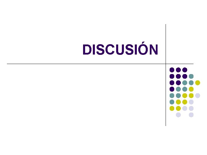 DISCUSIÓN DISCUSIÓN