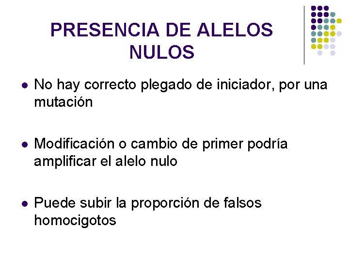 PRESENCIA DE ALELOS NULOS l No hay correcto plegado de iniciador, por una mutación PRESENCIA DE ALELOS NULOS l No hay correcto plegado de iniciador, por una mutación