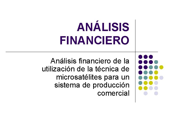 ANÁLISIS FINANCIERO Análisis financiero de la utilización de la técnica de microsatélites para un ANÁLISIS FINANCIERO Análisis financiero de la utilización de la técnica de microsatélites para un
