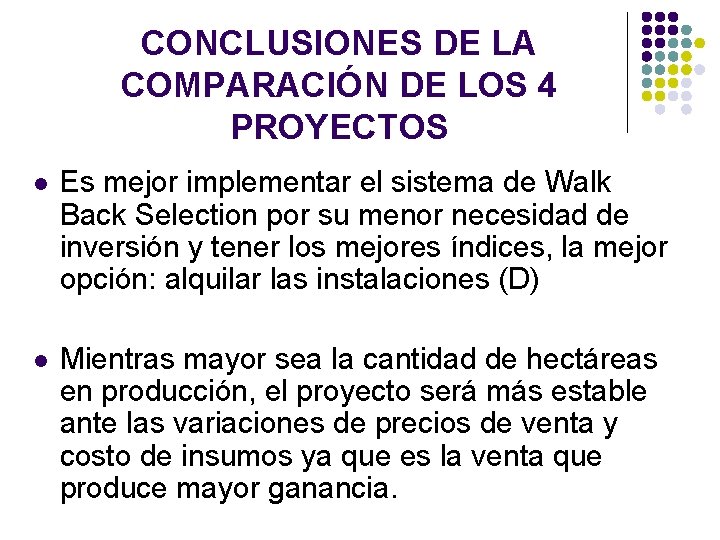 CONCLUSIONES DE LA COMPARACIÓN DE LOS 4 PROYECTOS l Es mejor implementar el sistema CONCLUSIONES DE LA COMPARACIÓN DE LOS 4 PROYECTOS l Es mejor implementar el sistema