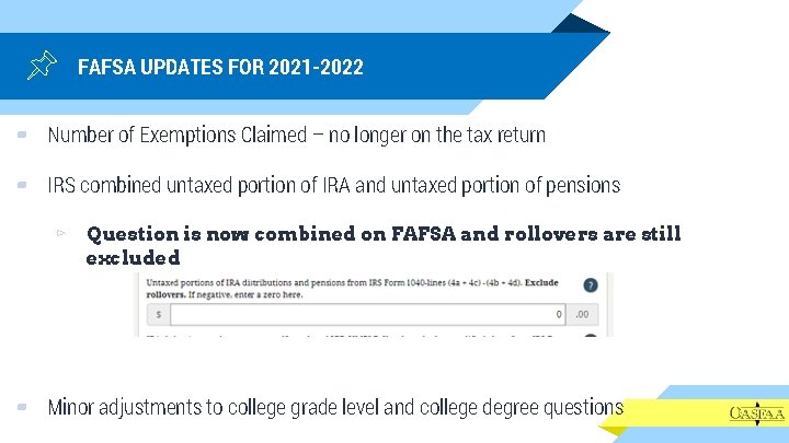 FAFSA UPDATES FOR 2021 -2022 ▰ Number of Exemptions Claimed – no longer on