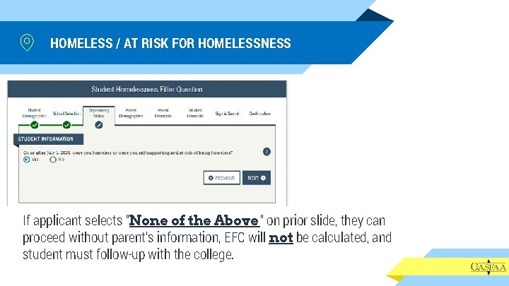 HOMELESS / AT RISK FOR HOMELESSNESS If applicant selects “None of the Above” on