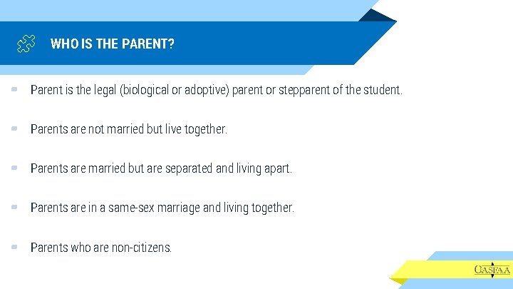 WHO IS THE PARENT? ▰ Parent is the legal (biological or adoptive) parent or