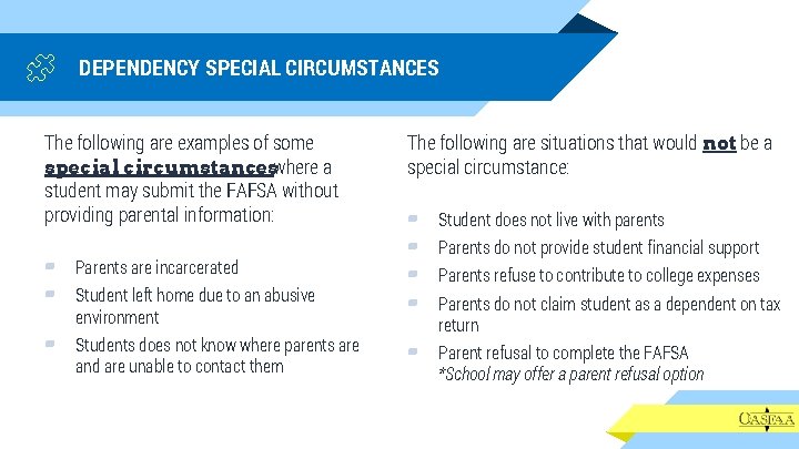 DEPENDENCY SPECIAL CIRCUMSTANCES The following are examples of some special circumstanceswhere a student may