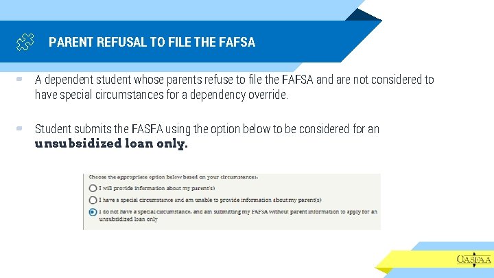 PARENT REFUSAL TO FILE THE FAFSA ▰ A dependent student whose parents refuse to