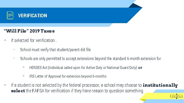 VERIFICATION “Will File” 2019 Taxes ▰ If selected for verification… ▻ School must verify