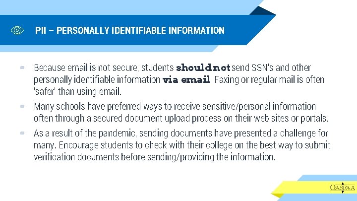 PII – PERSONALLY IDENTIFIABLE INFORMATION ▰ Because email is not secure, students should not