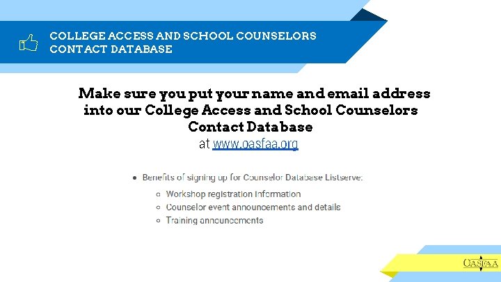 COLLEGE ACCESS AND SCHOOL COUNSELORS CONTACT DATABASE Make sure you put your name and