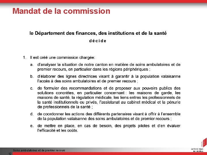 Mandat de la commission Soins ambulatoires et de premier recours 12 