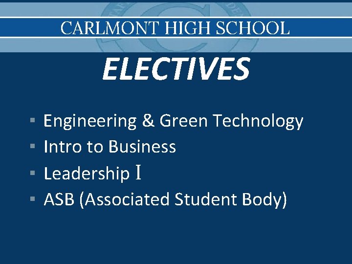 CARLMONT HIGH SCHOOL ELECTIVES ▪ ▪ Engineering & Green Technology Intro to Business Leadership